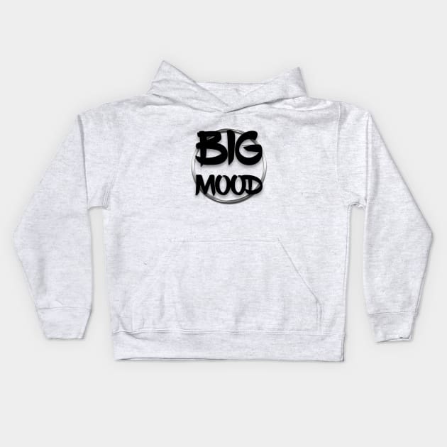 Big mood Kids Hoodie by Sinmara